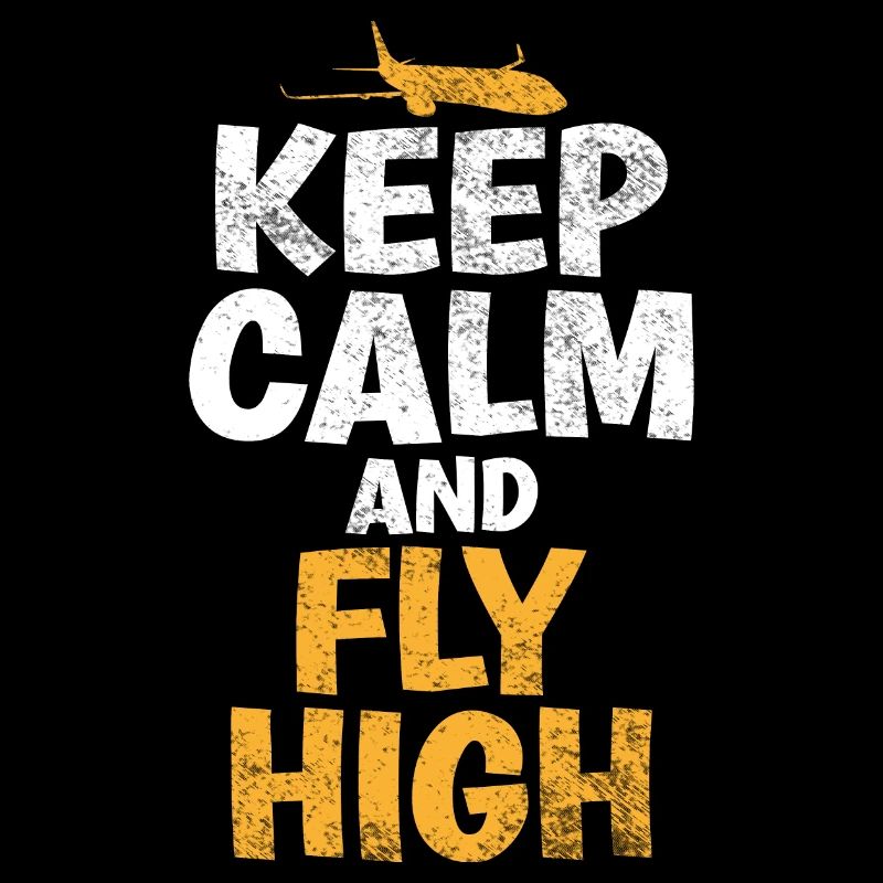 Keep Calm & Fly High Lustiges Sprichwort Der