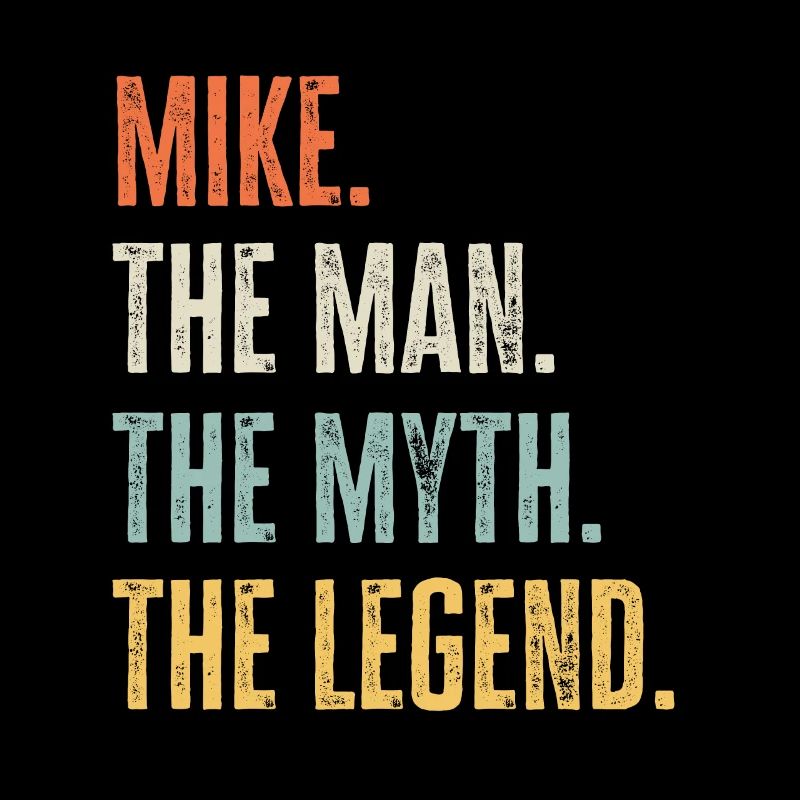 Mike, Man Myth Legend, Funny Best Name Mike