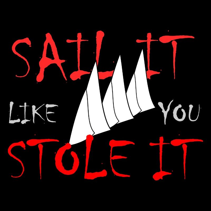 Sail it like you Stole It