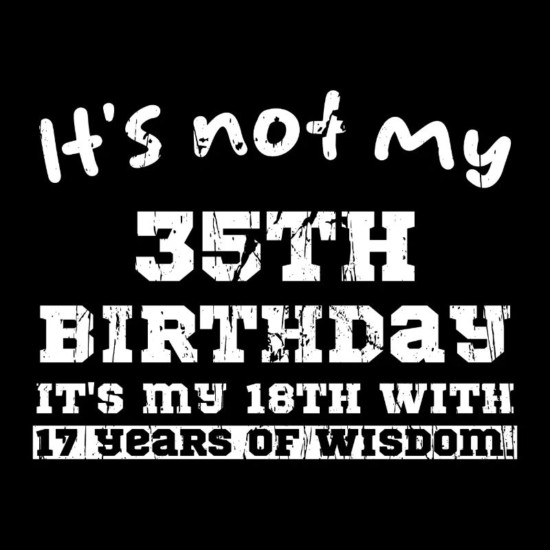 Ce n’est pas mon 35e anniversaire c’est mon 18e avec 17 oui