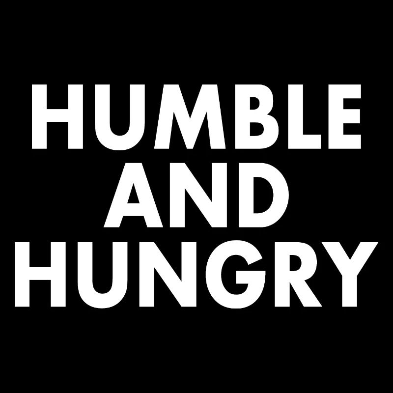 Humble and hungry