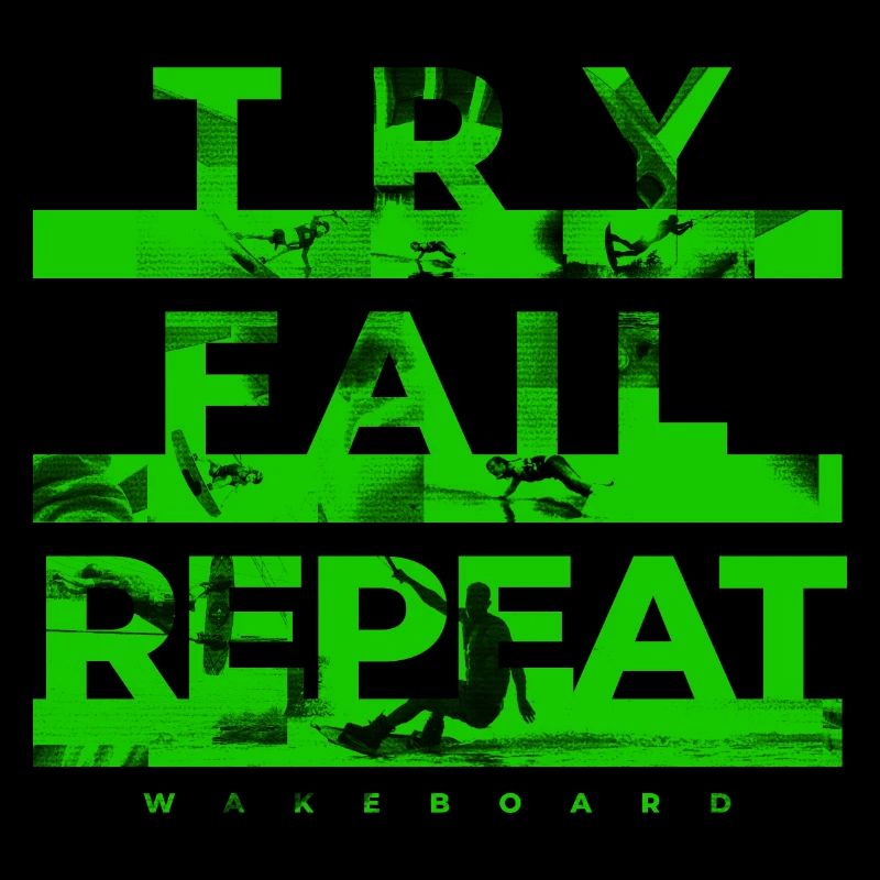 Try, Fail, Repeat. Wakeboard Wakeskate Ski nautique