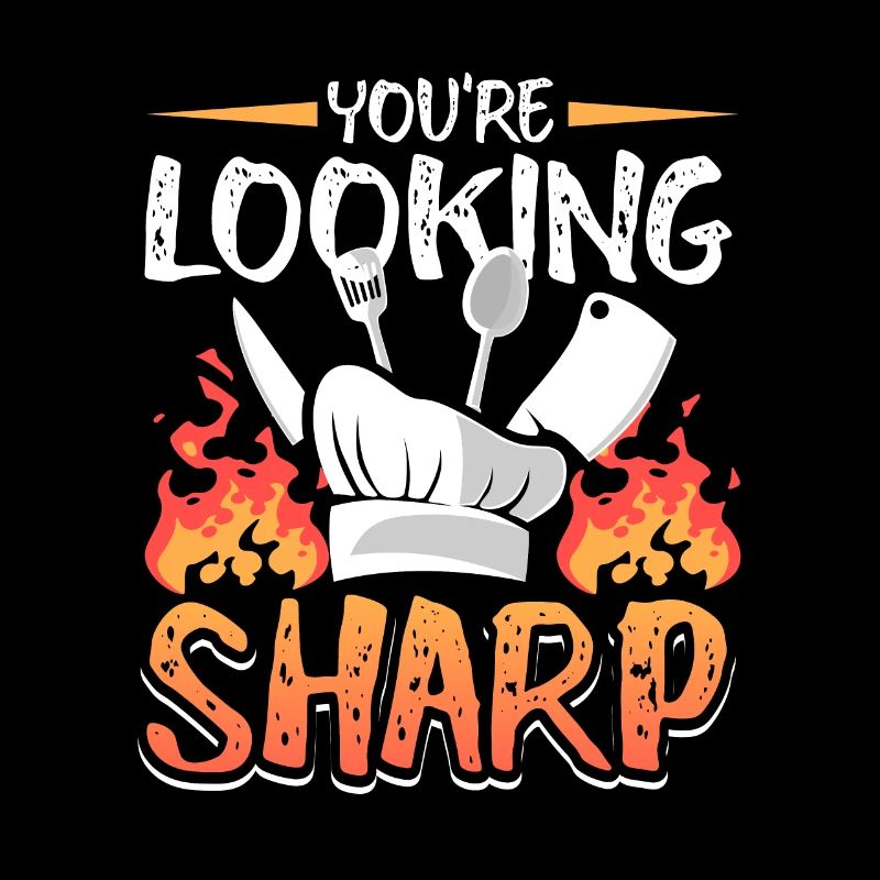 You're Looking Sharp Cooking Funny Chef