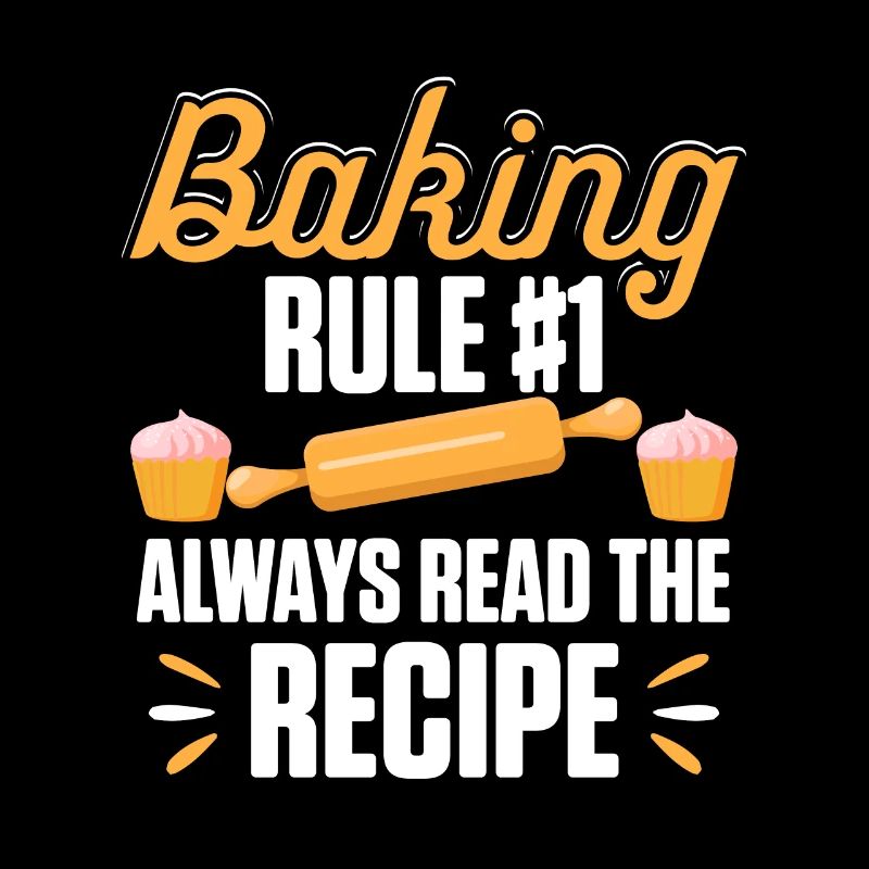 Baking Rule No. 1 Read The Recipe Bakery Baking