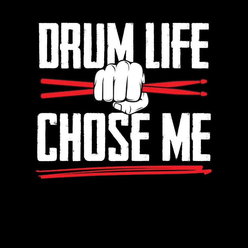 Drum Life Chose Me for Drummers