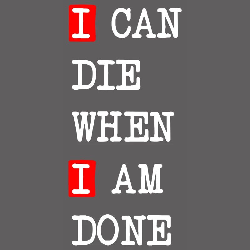 Die when I am done – darkes Statement-Design