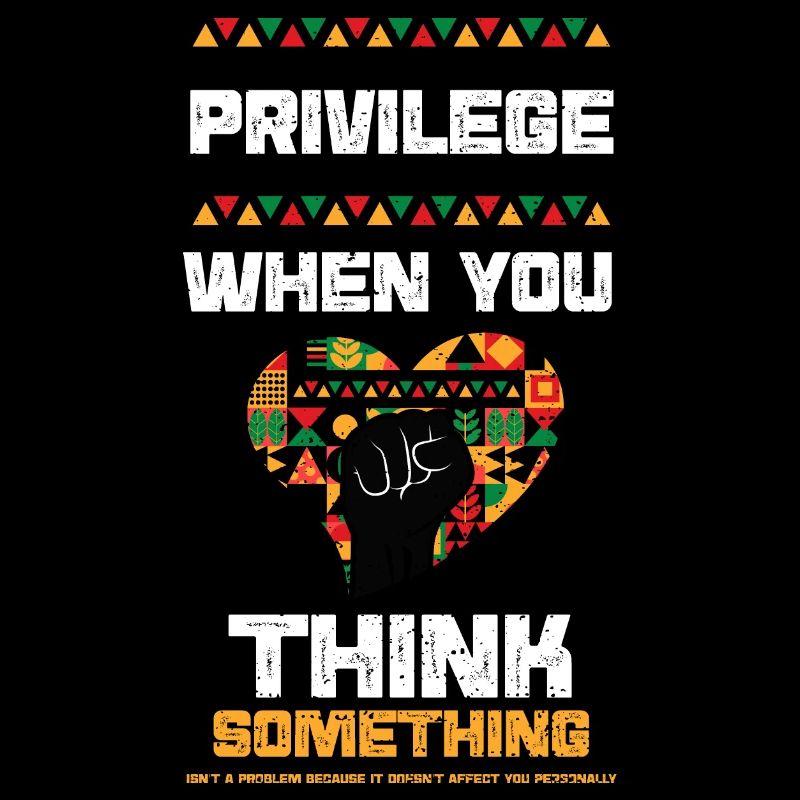 Privilege When You Think Somethi...