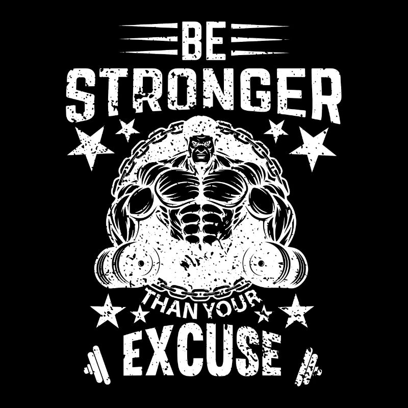 Be Stronger Than Your Excuse - Stronger Than Your