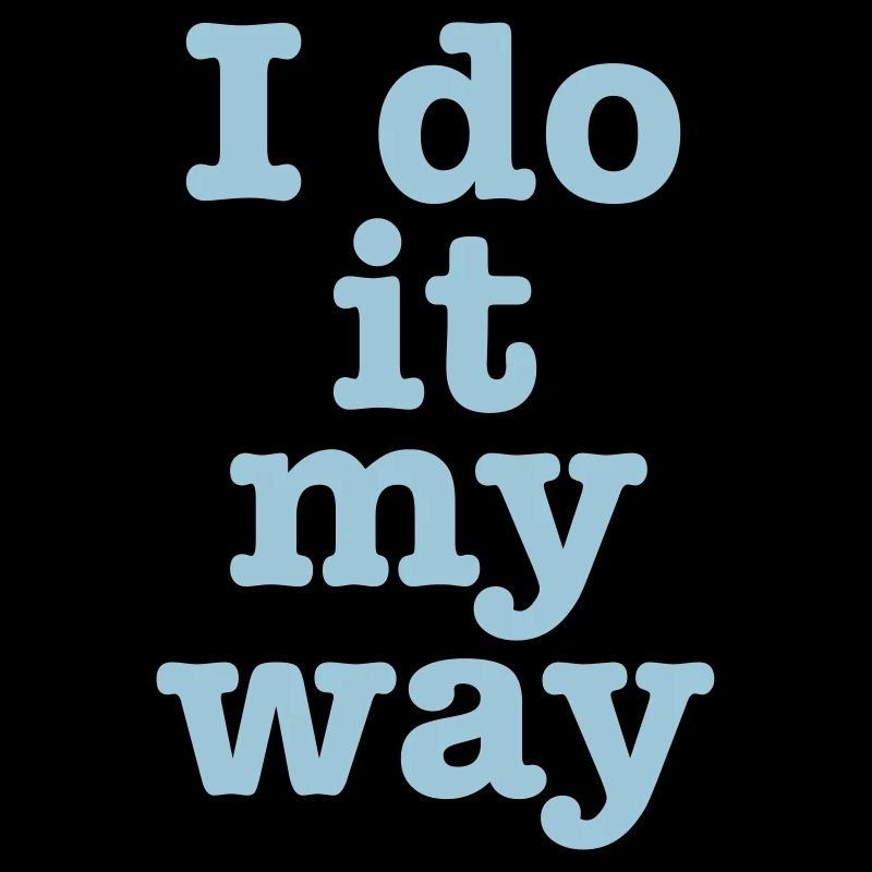 „I do it my way" Motivanions-Spruch