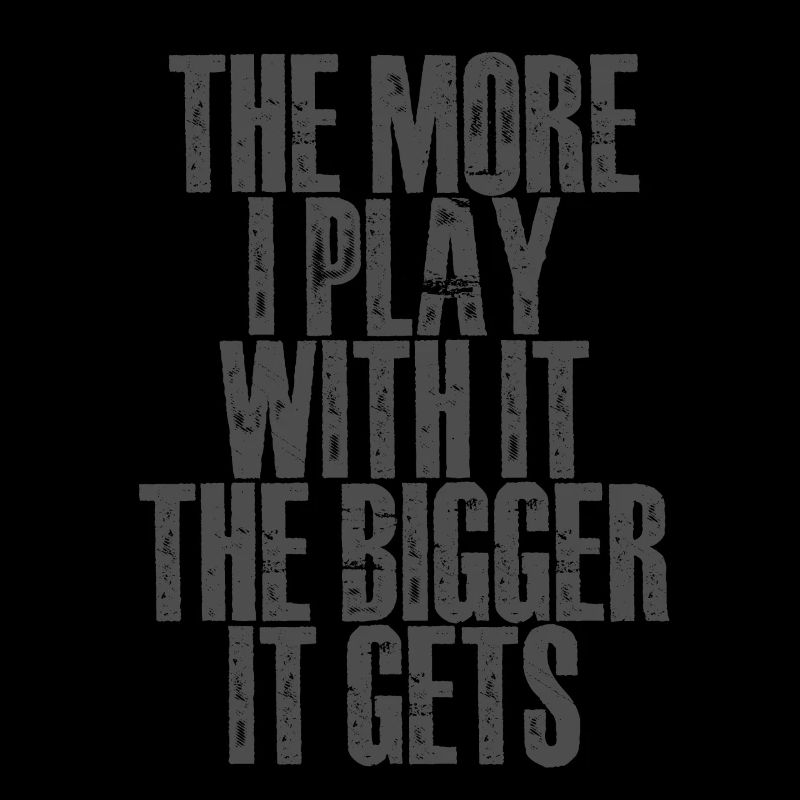 Plus je joue avec, plus il grossit 2