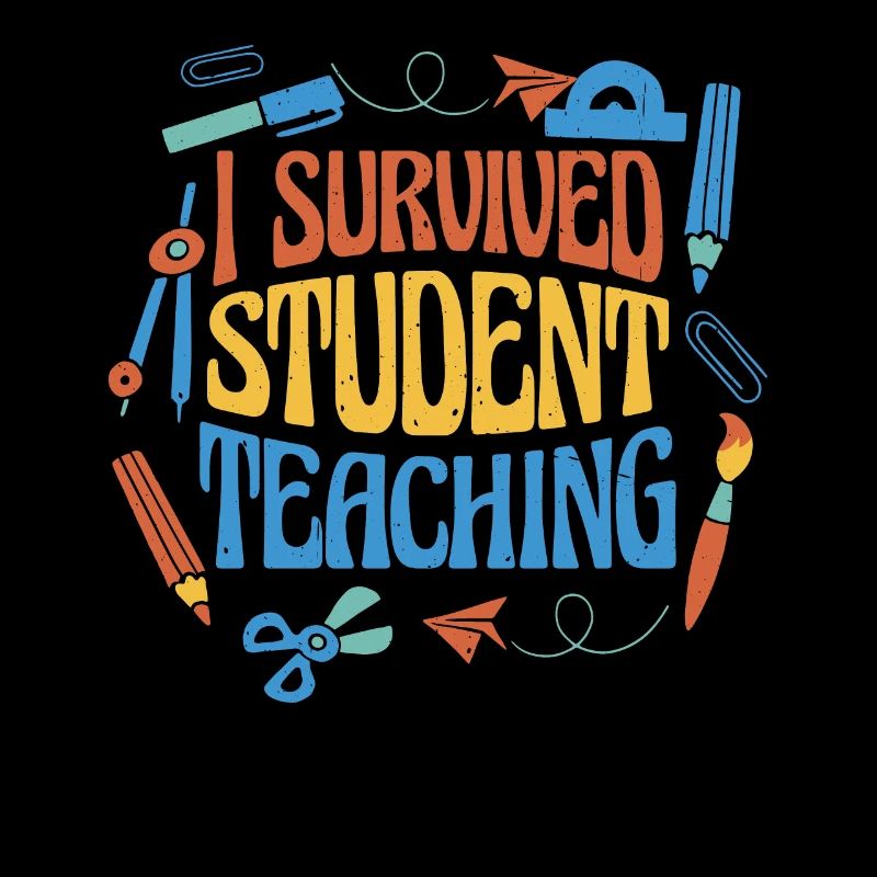 I Survived Student Teaching 6