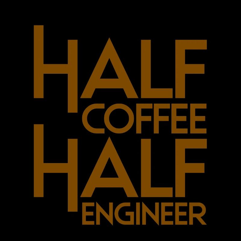 Half Coffee Half Engineer 3