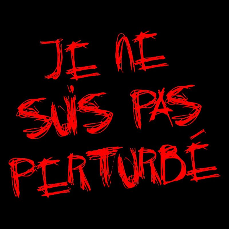 JE NE SUIS PAS PERTURBÉ !
