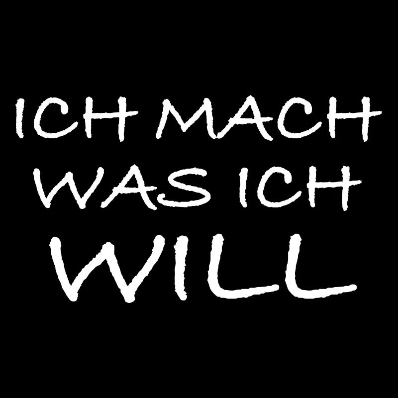 Ich mach mach ich will | lustige Sprüche