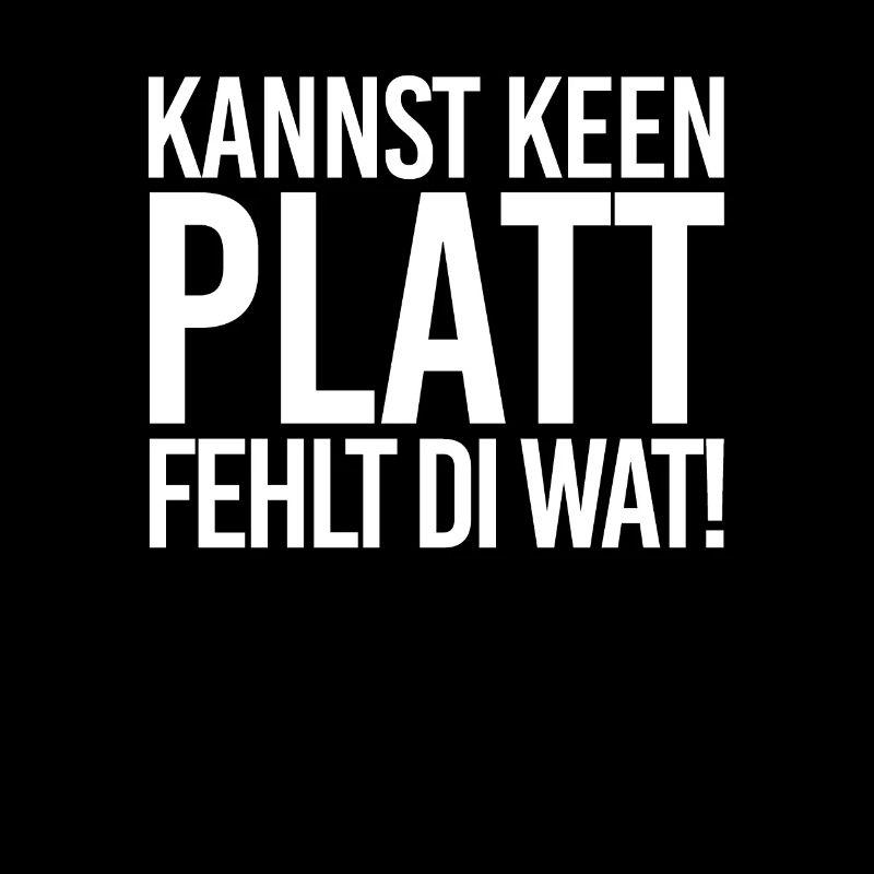 Kannst Keen Platt Fehlt Di Wat | Plattdeutsch