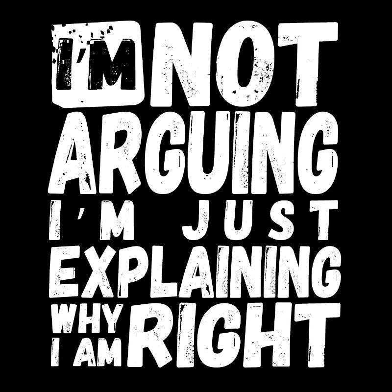 I'm Not Arguing - Funny Saying Sarcasm Design