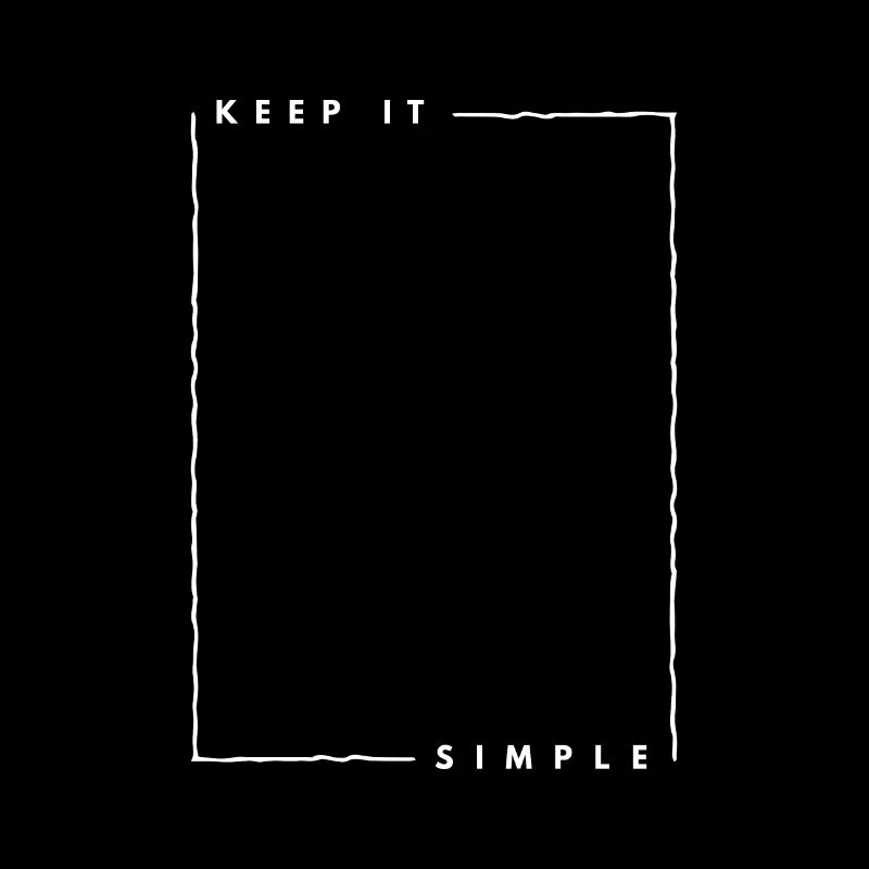 Minimalism - Keep it simple