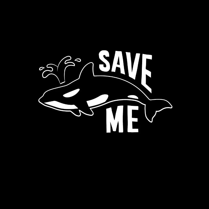 Save the Whales - Save me - Killer Whale, Orca