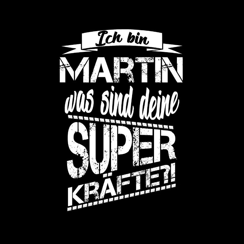 Ich bin Martin was sind deine Superkräfte?!