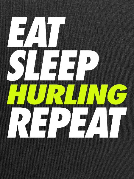 Eat Sleep Hurling Repeat
