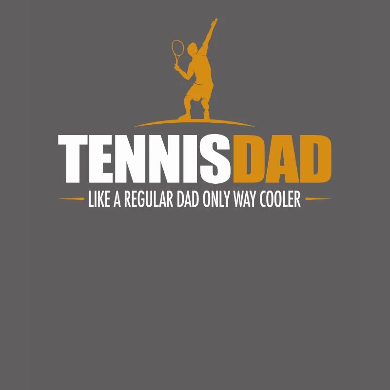 Tennisdad Like A Regular Dad Only Way Cooler