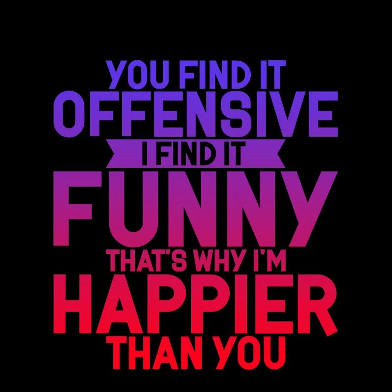 You Find It Offensive, I Find It Funny 4