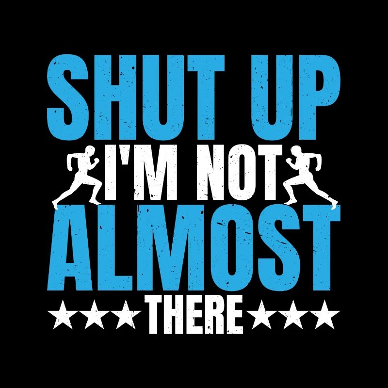 Shut Up, I'm Not Almost There 5