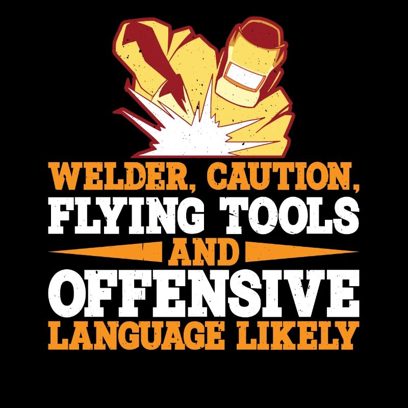 Welder, Flying Tools And Offensive Language 3