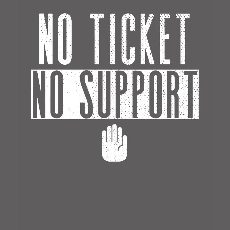 No Ticket No Support Event Event Help