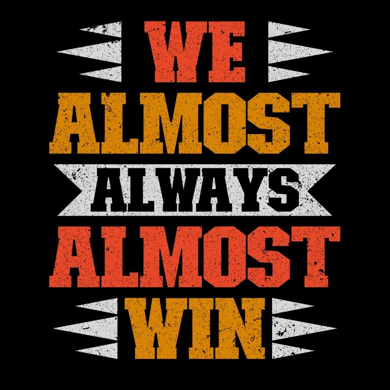 We Almost Always Almost Win Sport Team
