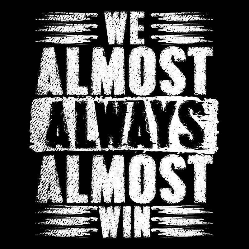 We Almost Always Almost Win Sport Team
