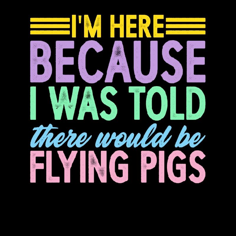 I Was Told There Would Be Flying Pigs 7