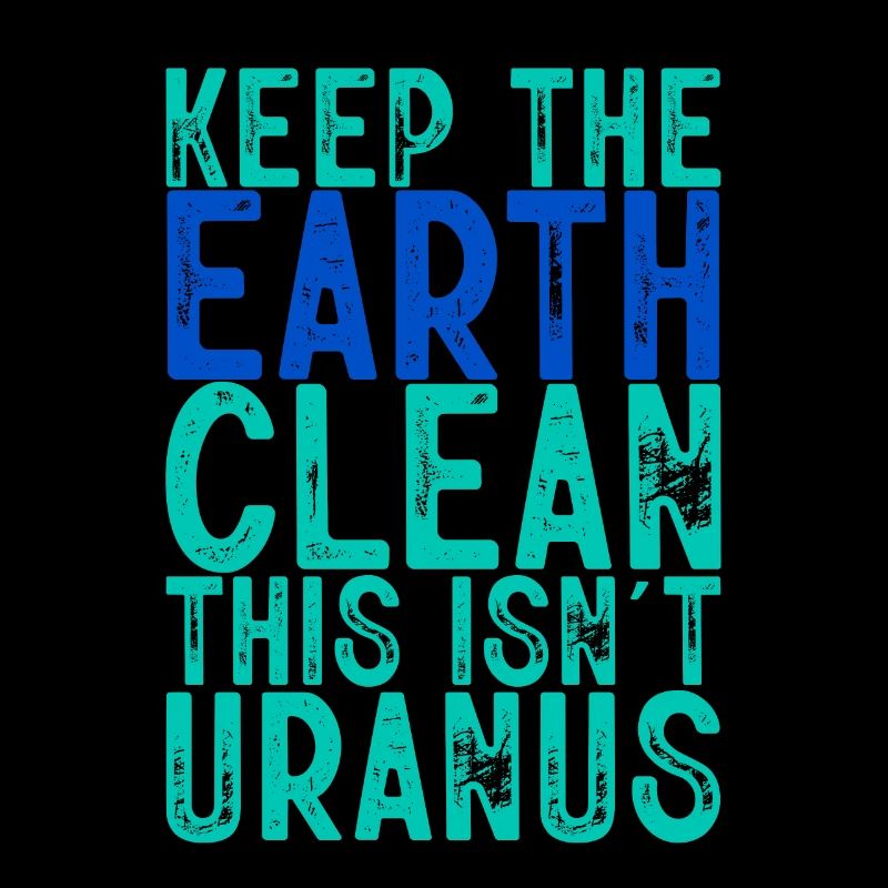 Keep The Earth Clean, This Isn't Uranus 2