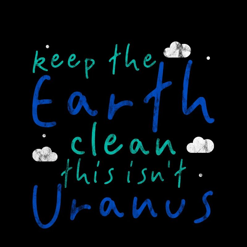 Keep The Earth Clean, This Isn't Uranus 3
