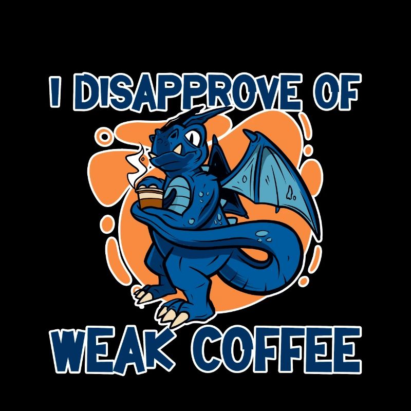 I Disapprove Of Weak Coffee 2
