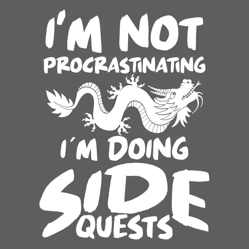 Im Not Procrastinating Im Doing Side Quests
