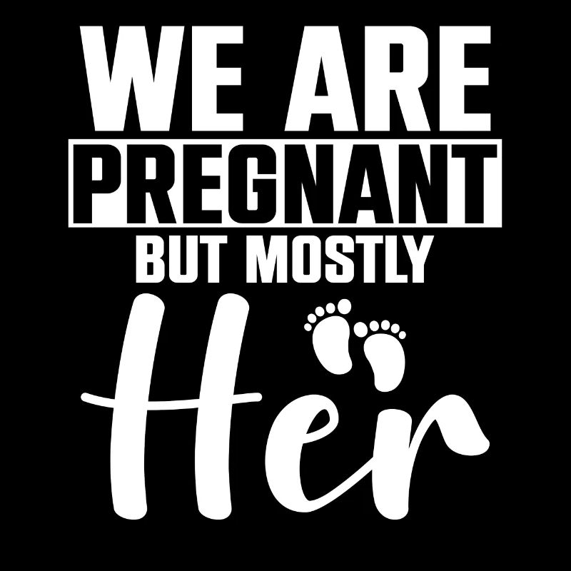 We are pregnant but mostly her birth partner look