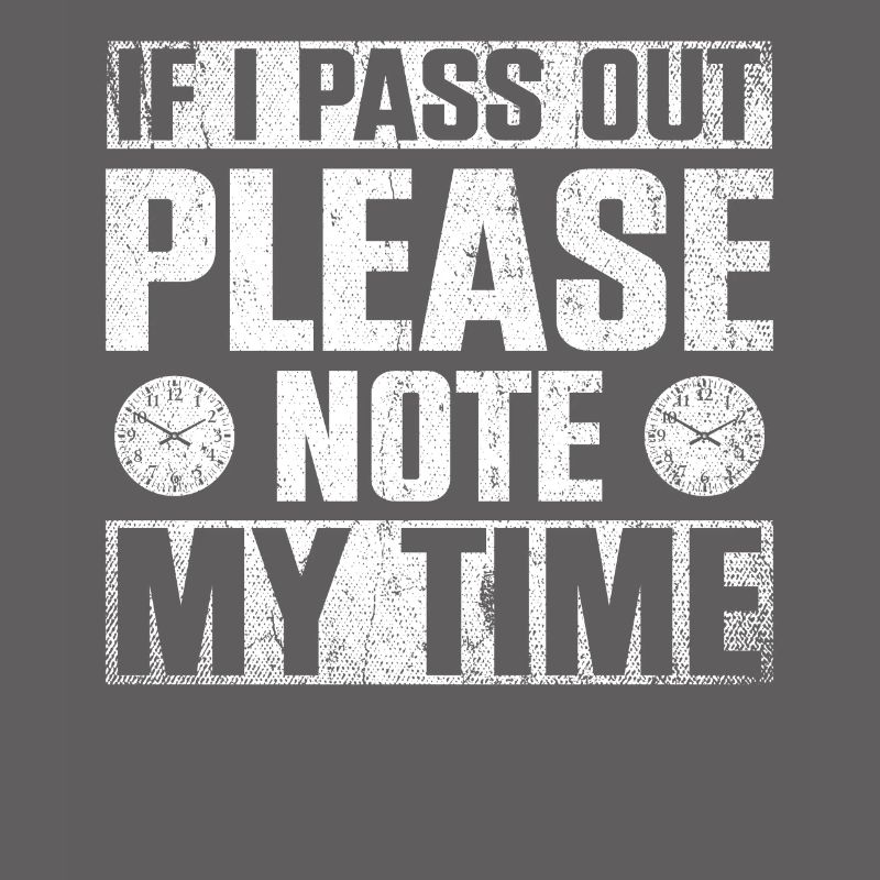 If I Pass Out Please Note My Time Sarcasm Quote