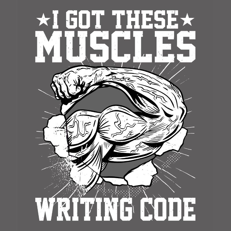 I Got These Muscles Writing Code 5