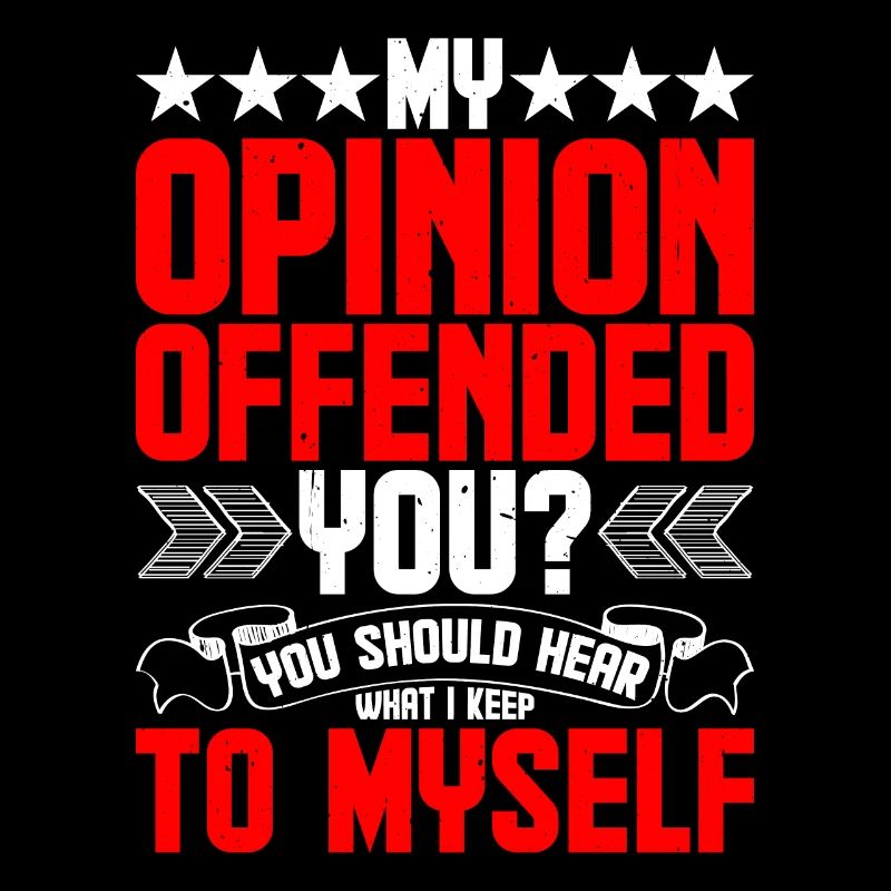 Mon opinion vous offense ? Écoute ce que je garde pour moi4