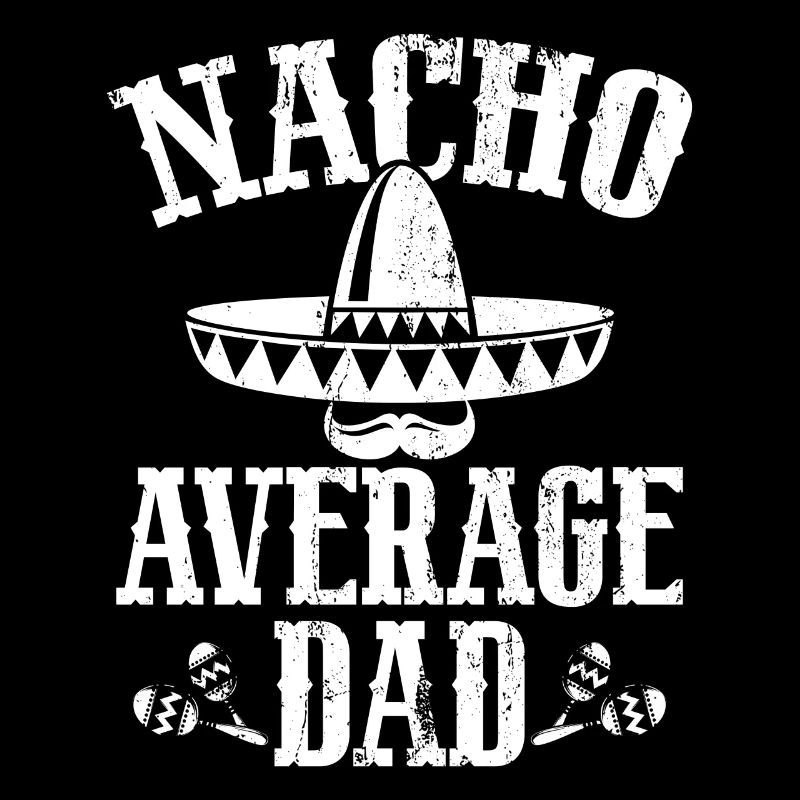 Nacho Average Dad