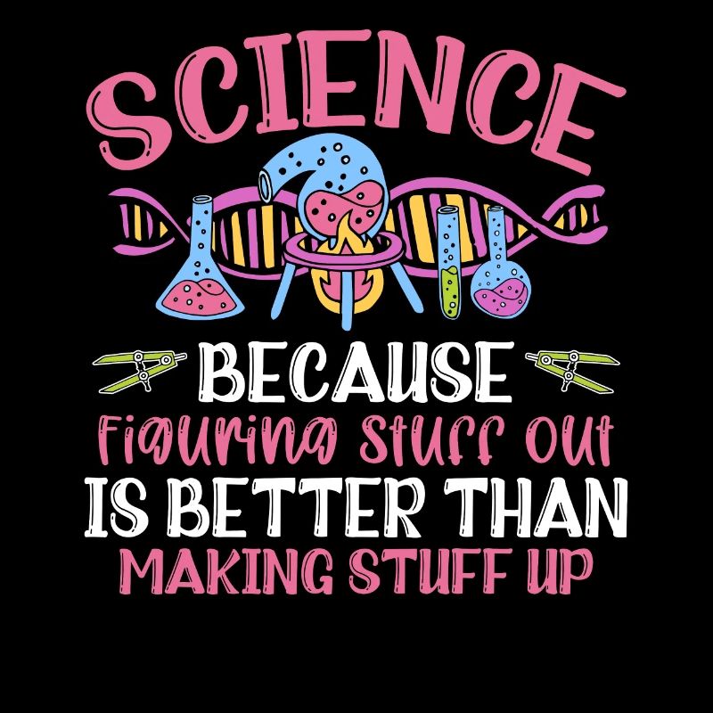 Science Because Figuring Something Out Is Better