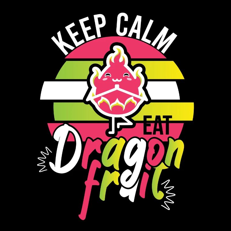 Keep Calm Eat Dragon Fruit