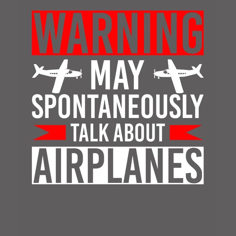 Warning May Spontaneously Talk About Airplanes