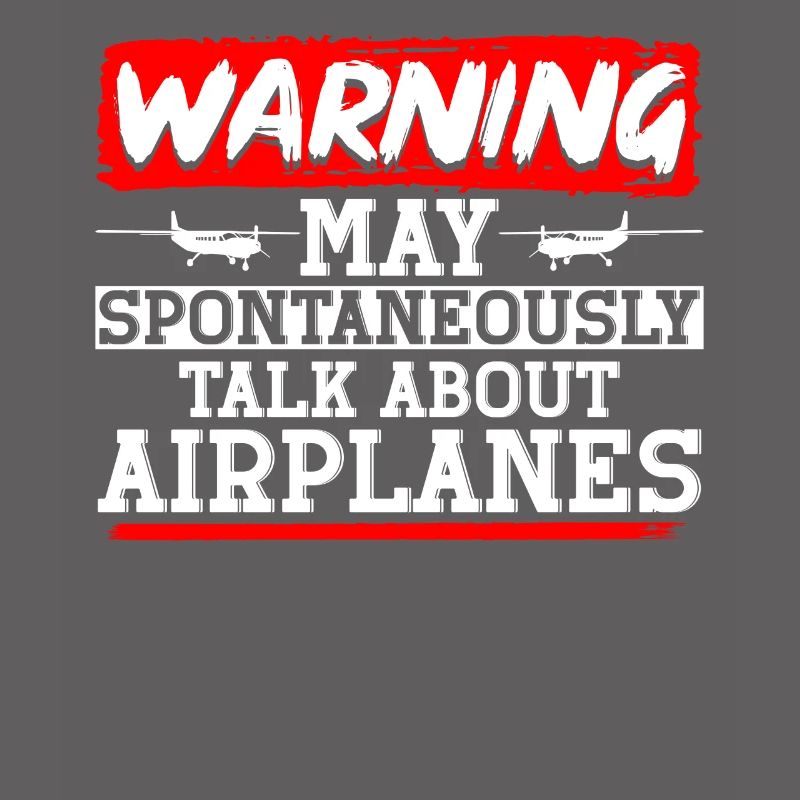 Warning May Spontaneously Talk About Airplanes