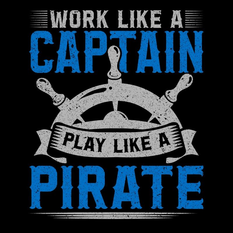 Travaillez comme un capitaine Jouez comme un pirate