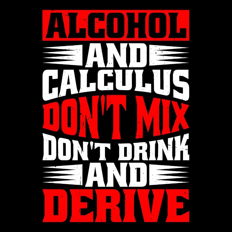 Alcohol And Calculus, Don't Drink And Derive