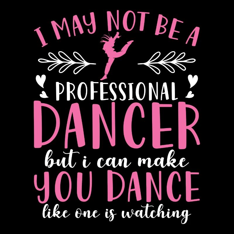 I May Not Be A Professional Dancer