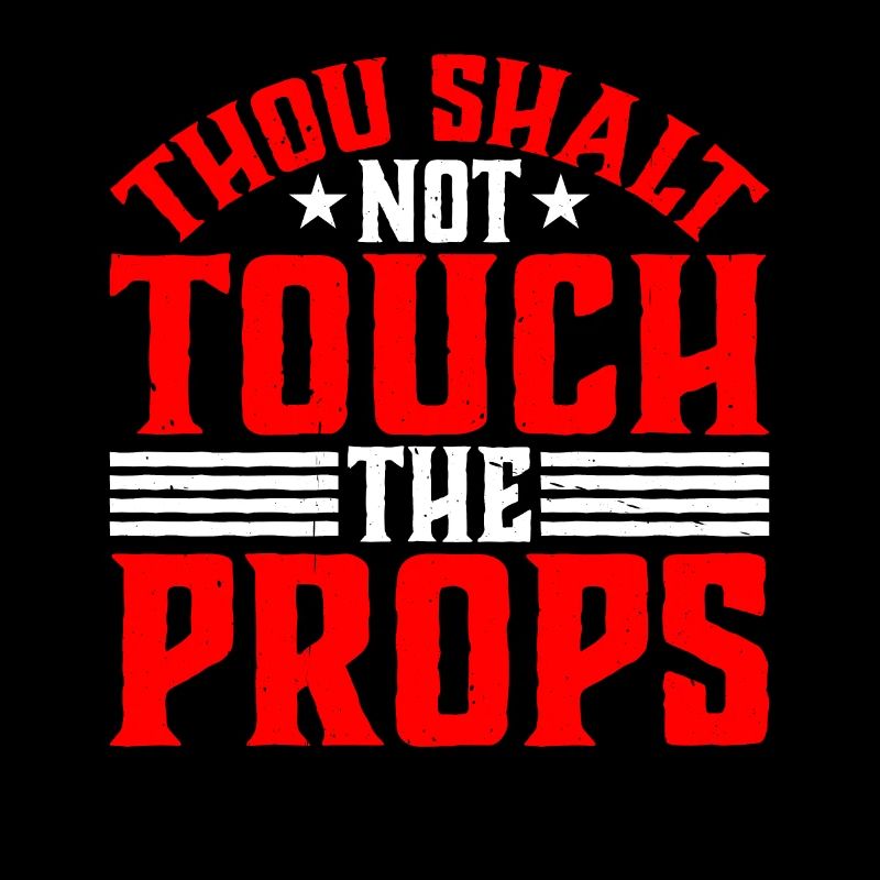 Thou Shalt Not Touch The Props 2