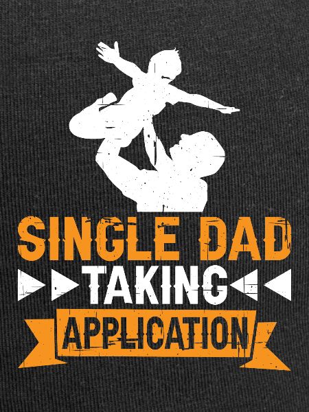Single Dad Taking Application 7